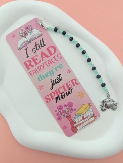 I Still Read Fairytales They're Just Spicier Now Bookmark